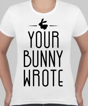 Футболка женская Your bunny wrote