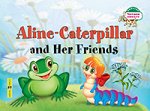 Благовещенская Т.А. Читаем вместе.Гусеница Алина и ее друзья. Aline-Caterpillar and Her Friends. (на английском языке)