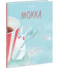 Мокка : [сказка] / текст и иллюстрации Сатоэ Тонэ , пер. с итал.