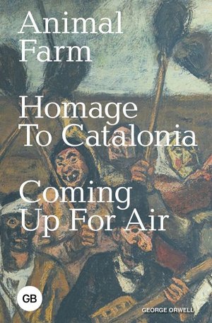 Orwell G. Animal Farm; Homage to Catalonia; Coming Up for Air