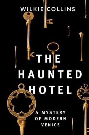 Collins W. The Haunted Hotel: A Mystery of Modern Venice
