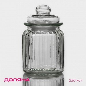 Банка для сыпучих продуктов Доляна «Лада», 250 мл, 7.5*12 см, стекло, прозрачная