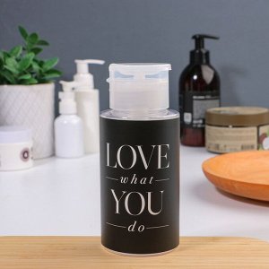 Флакон с помпой Love what you do, 200 мл, чёрный, белый