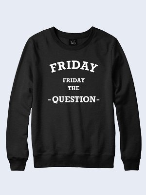 Свитшот Friday the question