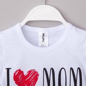 Футболка детская KAFTAN "Love mom", белый, рост 110-116 (32)