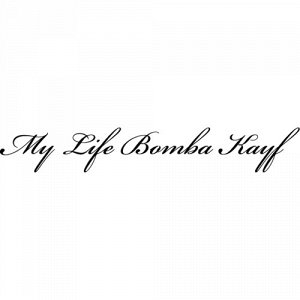 My Life Bomba Kayf