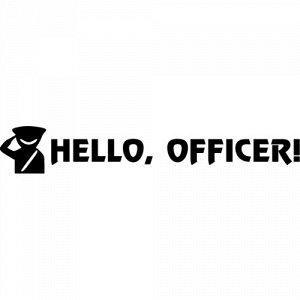 Hello, officer!!!