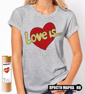 Женская футболка Love is Сердце
