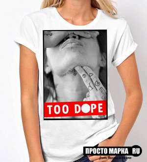 Женская футболка Too DOPE