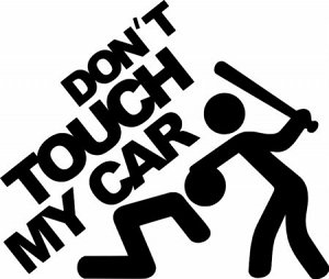 Don’t touch my car