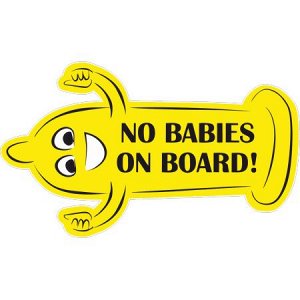 No babies on board На борту нет детей