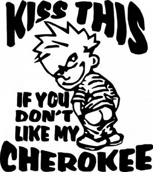 Kiss this cherokee