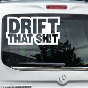 Drift that sh!t