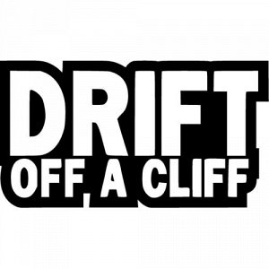 Drift off a cliff