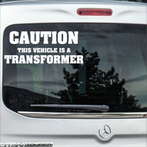 CAUTION this vehicle is a transformer