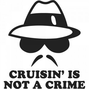 Cruisin Is Not A Crime