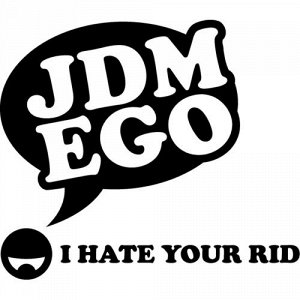 JDM EGO - I hate your rid