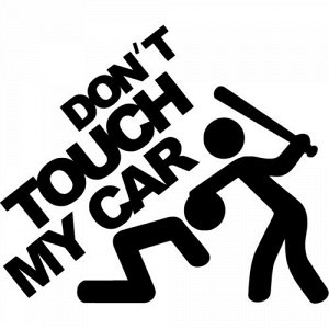 Don't touch my car