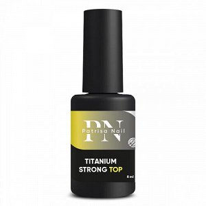 8 мл, Patrisa Nail, Titanium Strong Тоp топ для гель-лака без липкого слоя, средняя вязкость