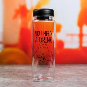 Бутылка "You need a drink", 500 мл