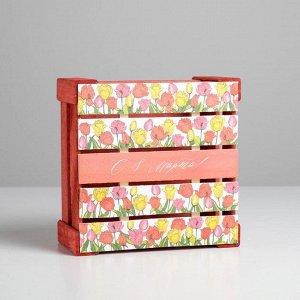 Ящик  деревянный подарочный «С праздником весны», 20 * 20 * 10  см