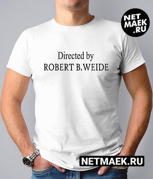 Мужская Футболка с надписью Directed by Robert B. Weide, цвет белый