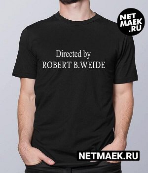 Мужская Футболка с надписью Directed by Robert B. Weide, цвет черный