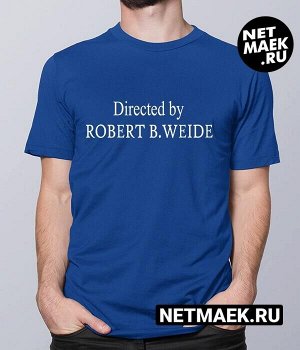 Мужская Футболка с надписью Directed by Robert B. Weide, цвет синий