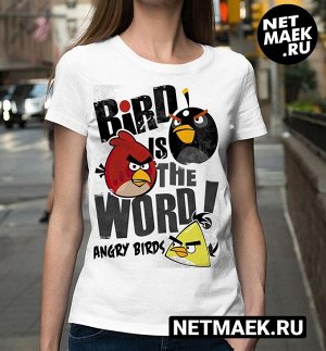 Женская футболка angry birds is the word, цвет белый