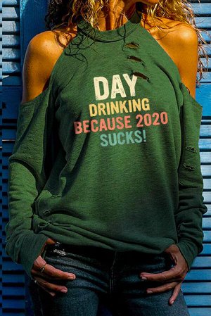 Зеленый свитшот с открытыми плечами и разноцветной надписью: DAY DRINKING BECAUSE 2020 SUCKS