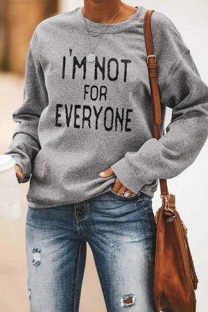 Серый свитшот с надписью: I'm Not For Everyone