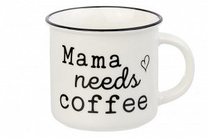 Кружка 400 мл 12*9,5*8,5 см "Mama needs coffee" NEW BONE CHINA