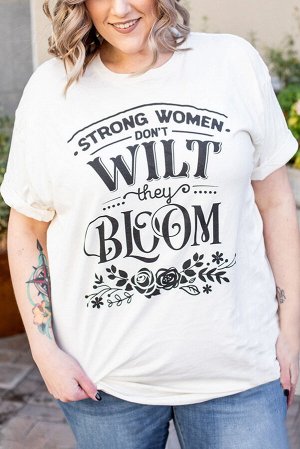 Белая футболка плюс сайз с надписью: Strong Women Don't Wilt They Bloom