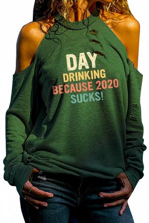 Зеленый свитшот с открытыми плечами и разноцветной надписью: DAY DRINKING BECAUSE 2020 SUCKS