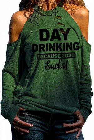 Зеленый свитшот с открытыми плечами и надписью: DAY DRINKING BECAUSE 2020 SUCKS