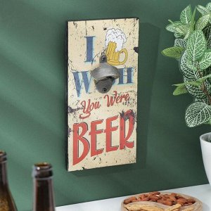 Настенная открывалка I wish you were Beer, 30x15 см