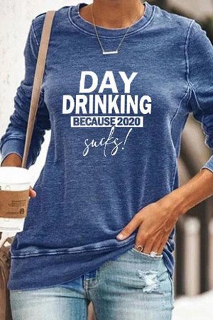 Синий пуловер-свитшот с надписью: Day Drinking Because 2020 Sucks