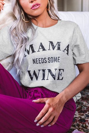 Серая футболка с надписью: MAMA NEEDS SOME WINE