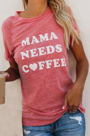 Розовая футболка с надписью: Mama Needs Coffee
