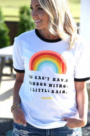 Беля футболка с принтом радуга и надписью: YOU CAN'T HAVE A RAINBOW WITHOUT A LITTLE RAIN