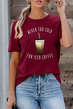 Бордовая футболка с надписью: NEVER TOO COLD FOR ICED COFFEE