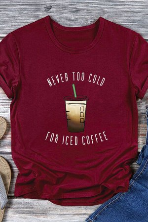 Бордовая футболка с надписью: NEVER TOO COLD FOR ICED COFFEE