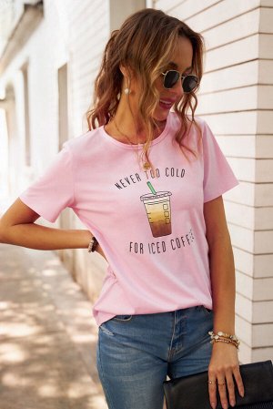 Розовая футболка с надписью: NEVER TOO COLD FOR ICED COFFEE