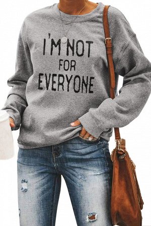 Серый свитшот с надписью: I'm Not For Everyone