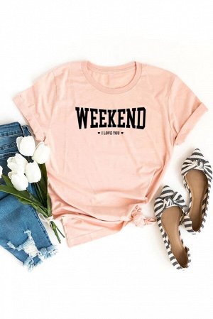 Розовая футболка с коротким рукавом и надписью: Weekend I Love You