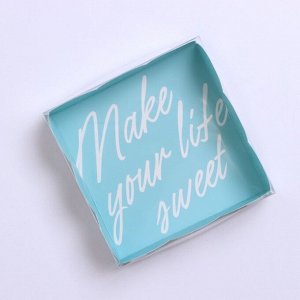 Коробка для кондитерских изделий с PVC крышкой «Make your life sweet», 10,5 ? 10,5 ? 3 см