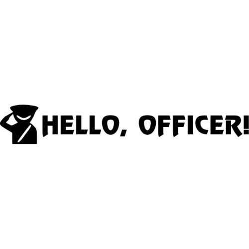 Hello, officer!!!